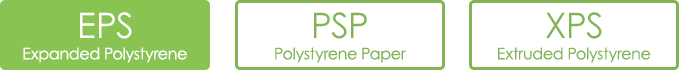 EPS（Expanded Polystyrene） PSP（Polystyrene Paper） XPS（Extruded Polystyrene）